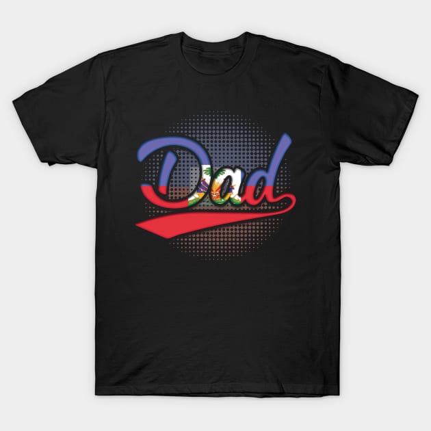 Haitian Dad - Gift for Haitian From Haiti T-Shirt by Country Flags